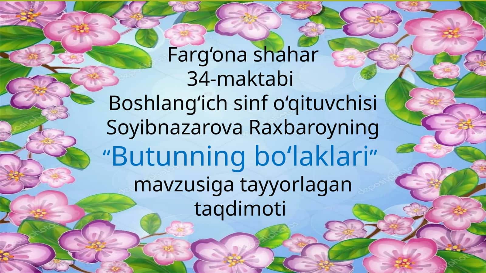 34-maktabi Boshlang‘ichsinfo‘qituvchisiSoyibnazarovaRaxbaroyning “Butunningbo‘laklari” 1
