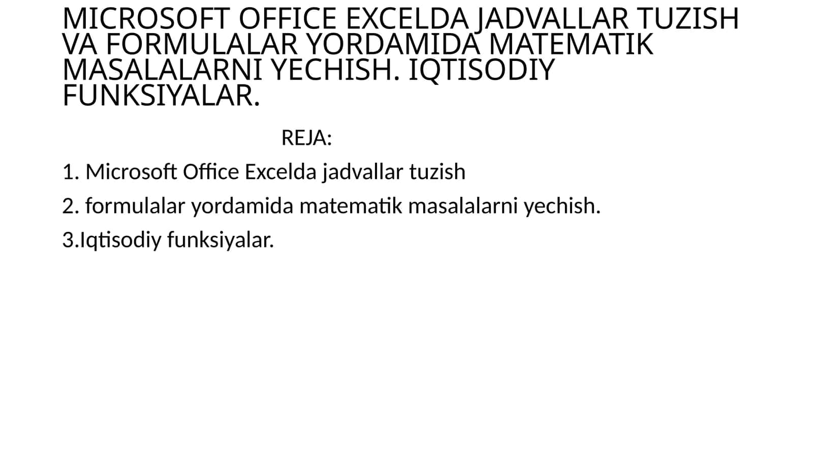 MICROSOFT OFFICE EXCELDA JADVALLAR TUZISH VA FORMULALAR YORDAMIDA MATEMATIK MASALALARNI YECHISH. IQTISODIY FUNKSIYALAR 1
