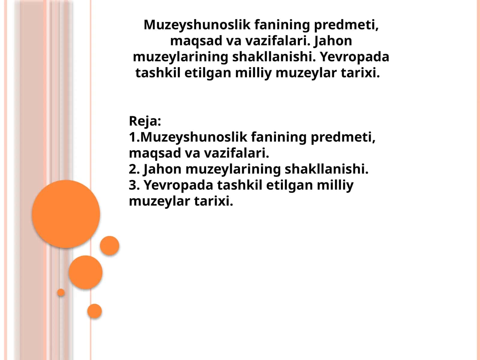Muzeyshunoslik fanining predmeti, maqsad va vazifalari. Jahon muzeylarining shakllanishi. Yevropada tashkil etilgan milliy muzeylar tarixi. 1