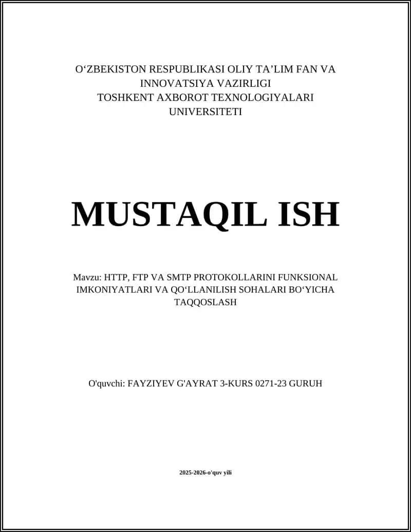 HTTP, FTP VA SMTP PROTOKOLLARINI FUNKSIONAL IMKONIYATLARI VA QO‘LLANILISH SOHALARI BO‘YICHA TAQQOSLASH 1