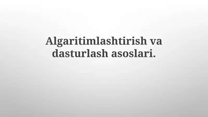 Algaritimlashtirish va dasturlash asoslari 1