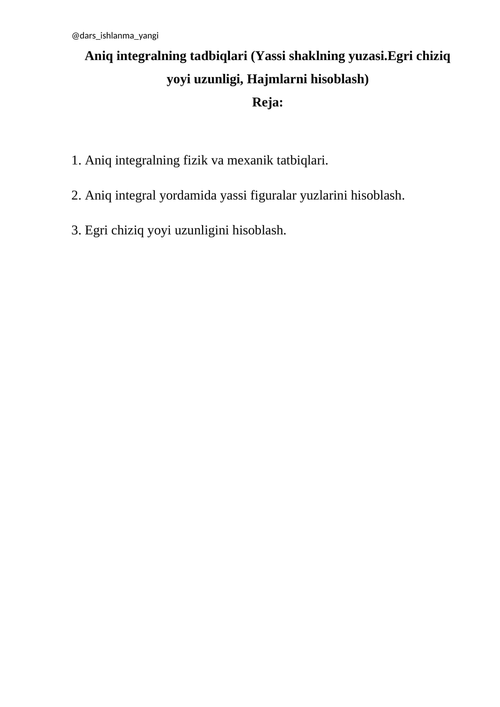 Aniq integralning tadbiqlari (Yassi shaklning yuzasi.Egri chiziq yoyi uzunligi, Hajmlarni hisoblash) 1