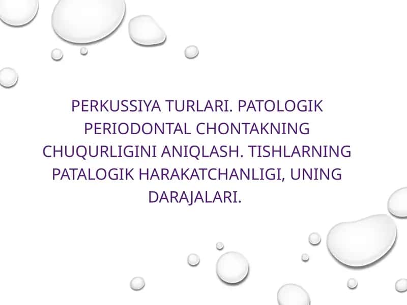 Perkussiya turlari. Patologik periodontal chontakning chuqurligini aniqlash. Tishlarning patalogik harakatchanligi, uning darajalari. 1
