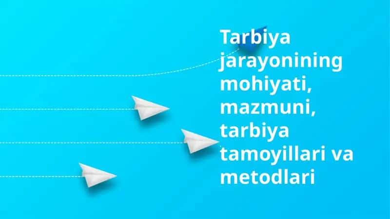 Tarbiya jarayonining mohiyati, mazmuni, tarbiya tamoyillari va metodlari 1