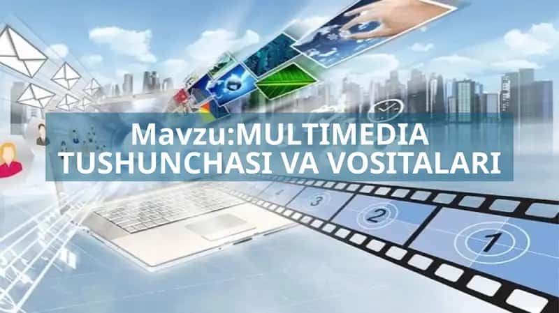 MULTIMEDIA TUSHUNCHASI VA VOSITALARI 1
