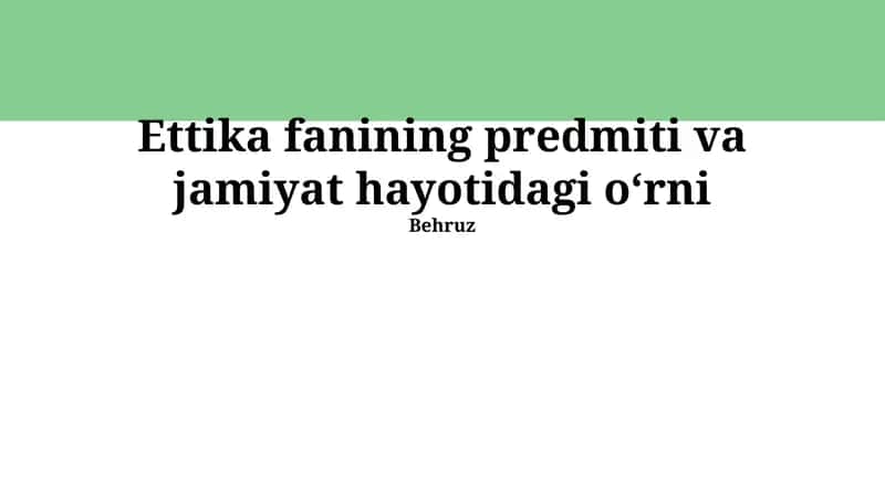 Ettika fanining predmeti va jamiyat hayotidagi oʻrni 1