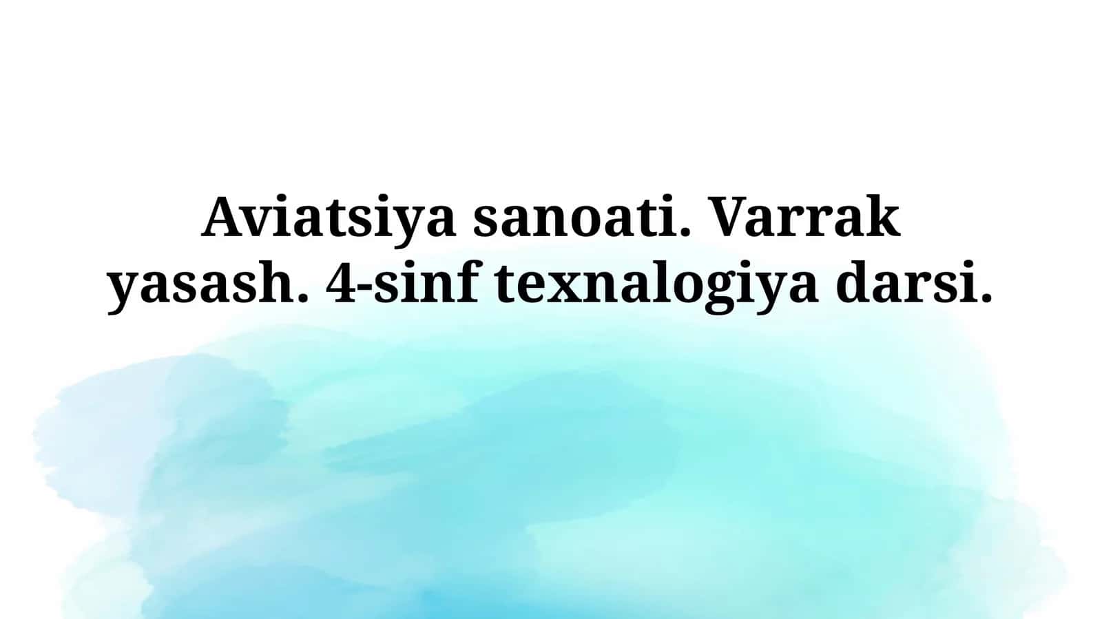 Aviatsiya sanoati. Varrak yasash. 4-sinf texnalogiyadarsi 1