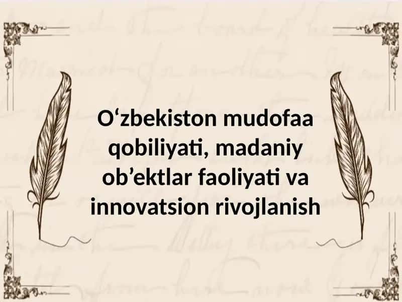 O‘zbekiston mudofaa qobiliyati, madaniy ob’ektlar faoliyati va innovatsion rivojlanish 1