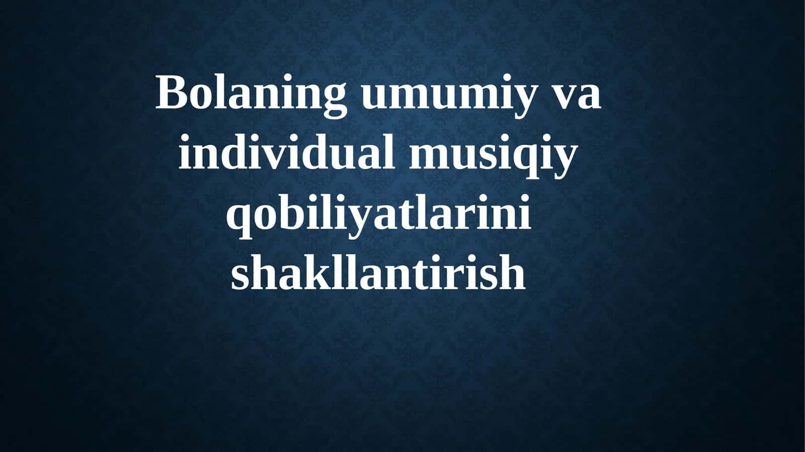 Bolaning umumiy va individual musiqliy qobiliyatlari 1