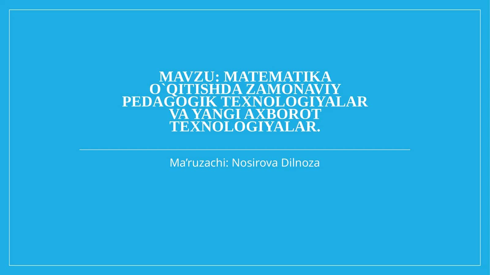 Matematikao`qitishdazamonaviypedagogiktexnologiyalarvayangiaxborottexnologiyalar 1