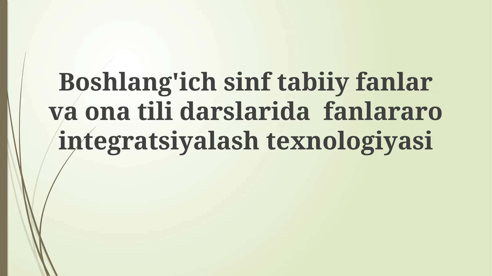 Boshlang'ichsinftabiiyfanlarvaonatilidarslaridafanlararointegratsiyalashtexnologiyasi 1