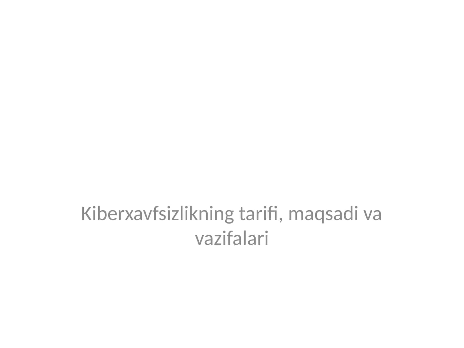 Kiberxavfsizlikning tarifi, maqsadi va vazifalari 1