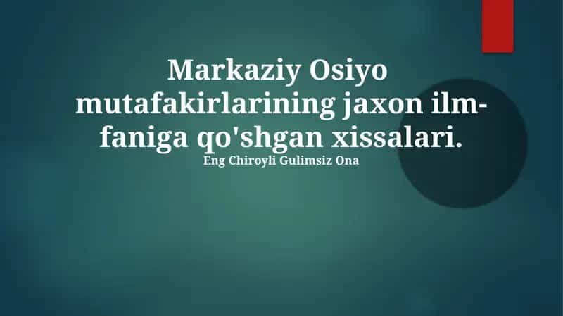 Markaziy Osiyo mutafakirlarining jaxon ilm-faniga qo'shgan xissalari 1