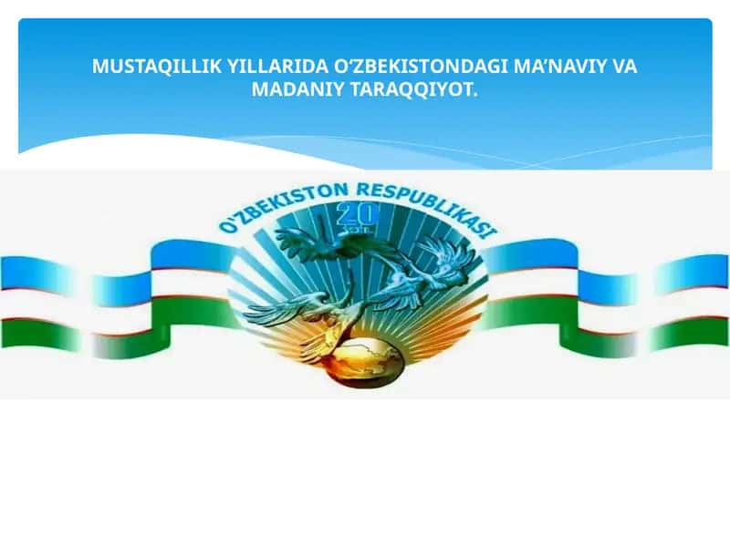 MUSTAQILLIK YILLARIDA O‘ZBEKISTONDAGI MA’NAVIY VA MADANIY TARAQQIYOT. 1