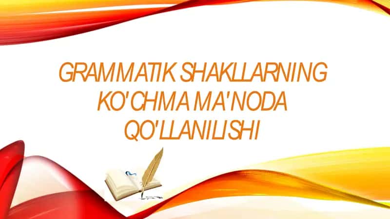 Grammatik shakllarning ko'chmama'noda qo'llanilishi 1