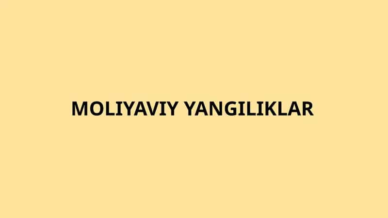 MOLIYAVIY YANGILIKLAR 1
