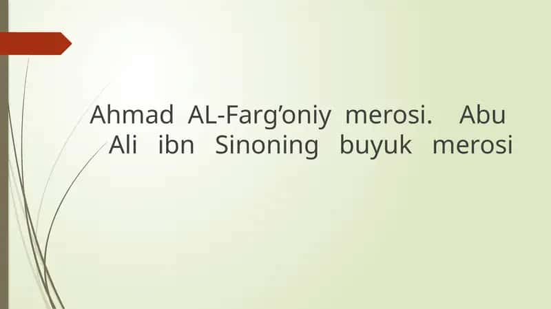 Ahmad  AL-Farg’oniy  merosi   .    Abu     Ali   ibn   Sinoning   buyuk   merosi 1