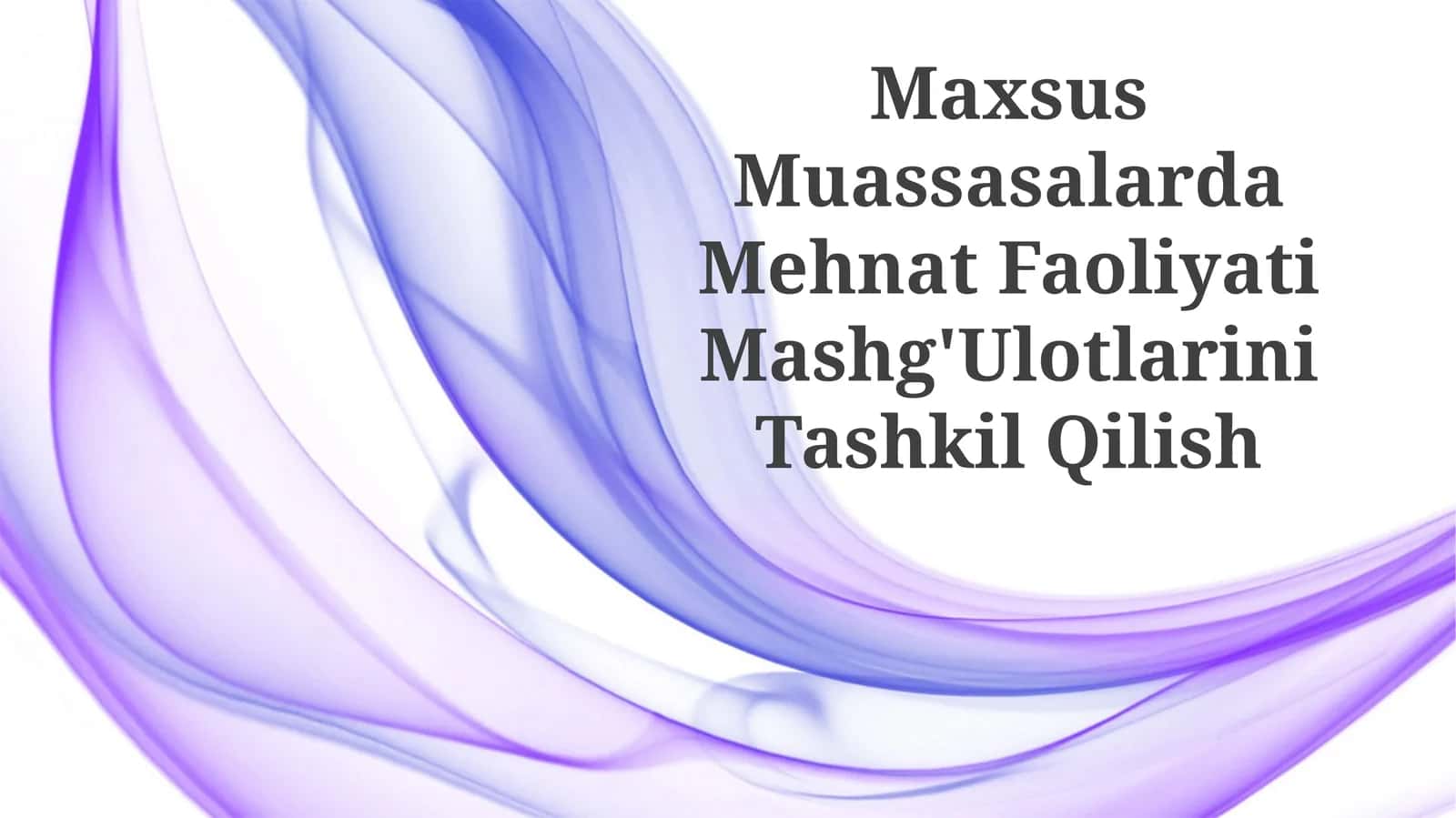 Maxsus Muassasalarda Mehnat Faoliyati Mashg'Ulotlarini Tashkil Qilish 1