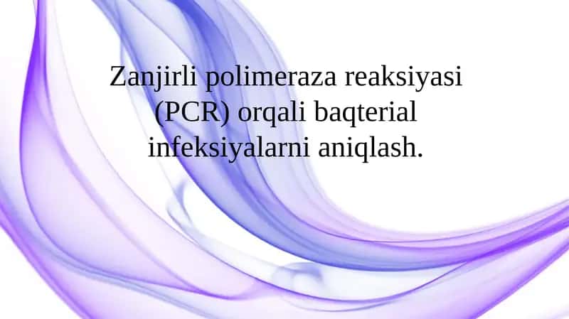 Zanjirli polimeraza reaksiyasi (PCR) orqali bakterial infeksiyalarni aniqlash. 1