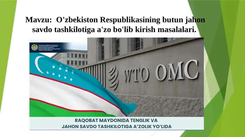 O'zbekiston Respublikasining butun jahon savdo tashkilotiga a'zo bo'lib kirish masalalari. 1