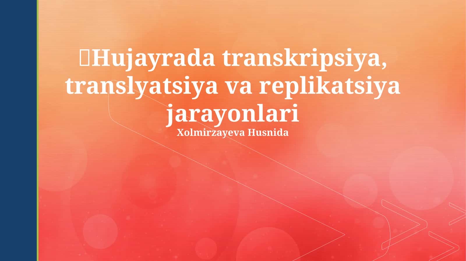 Hujayrada transkripsiya, translyatsiya va replikatsiya jarayonlari 1
