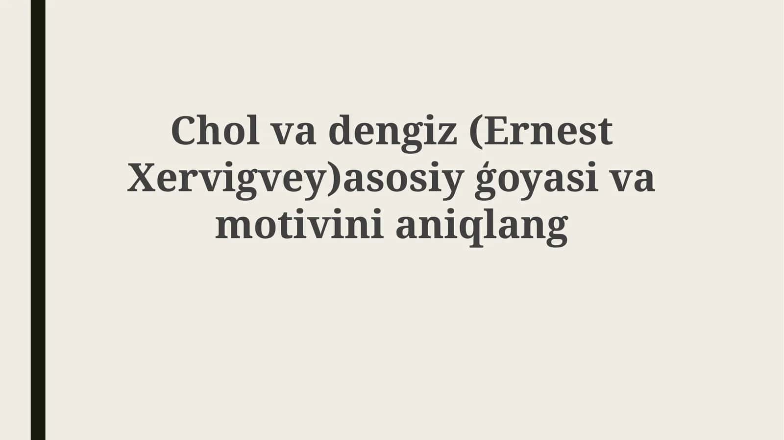 Cholvadengiz(ErnestXervigvey)asosiyģoyasivamotivinianiqlang 1