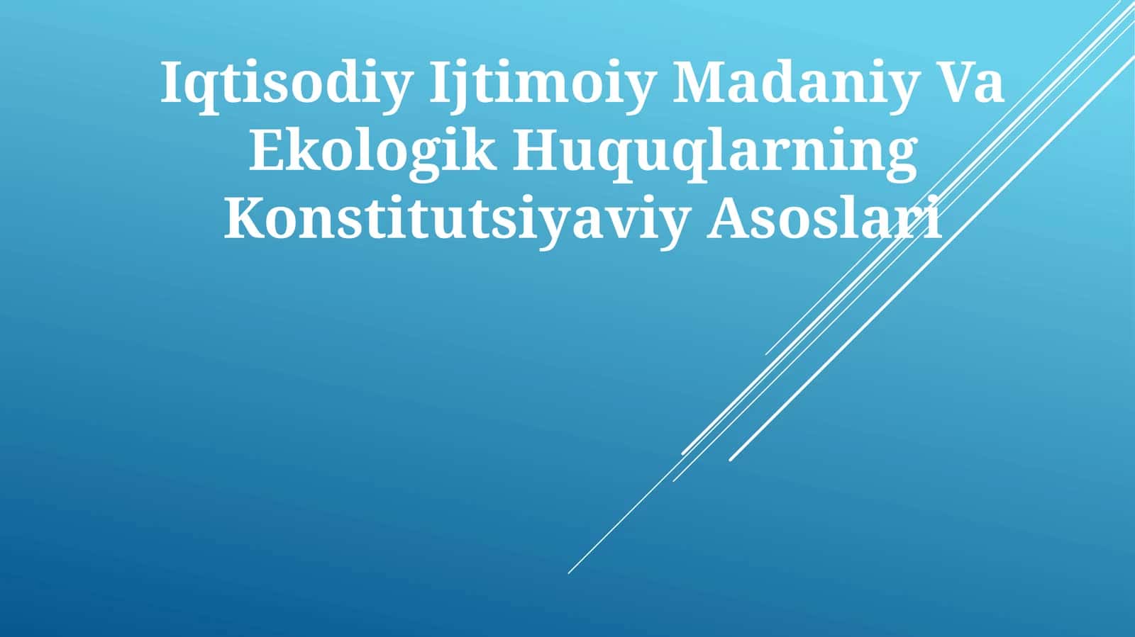 Iqtisodiy Ijtimoiy Madaniy Va Ekologik Huquqlarning Konstitutsiyaviy Asoslari 1