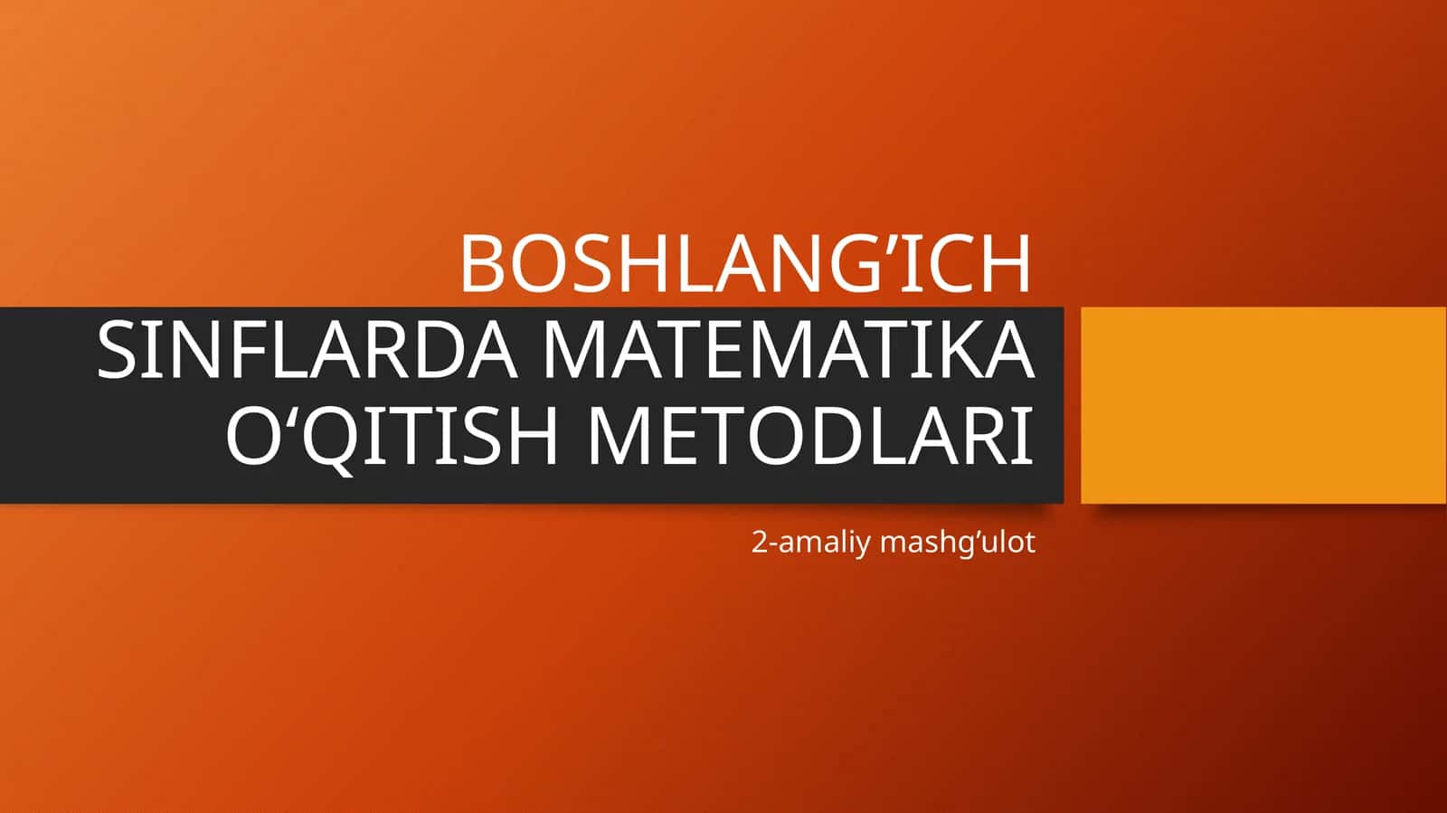 Boshlang‘ich sinflarda matematika o‘qitish metоdlari 1