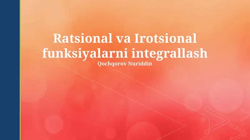 Ratsional va Irotsional funksiyalarni integrallash 1