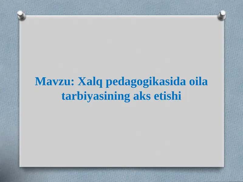 Xalq pedagogikasida oila tarbiyasining aks etishi 1