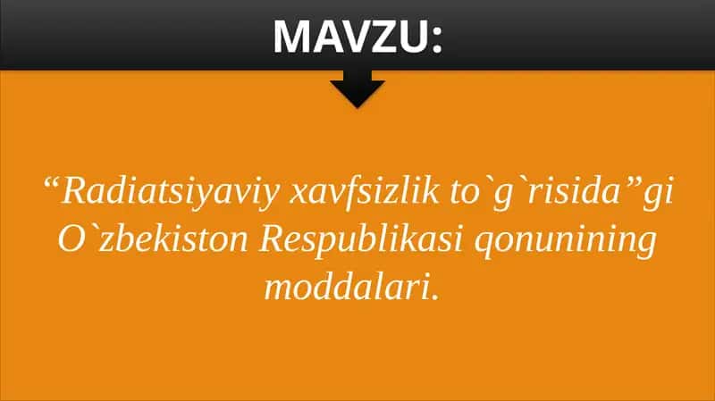 “Radiatsiyaviy xavfsizlik to`g`risida”gi O`zbekiston Respublikasi qonunining moddalari. 1