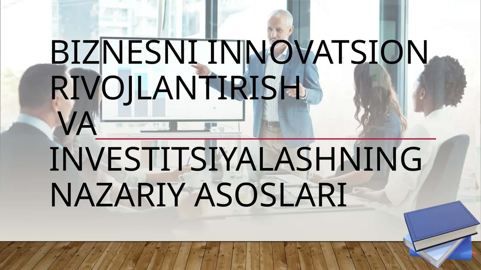 BIZNESNI INNOVATSION RIVOJLANTIRISHVA INVESTITSIYALASHNING NAZARIY ASOSLARI 1