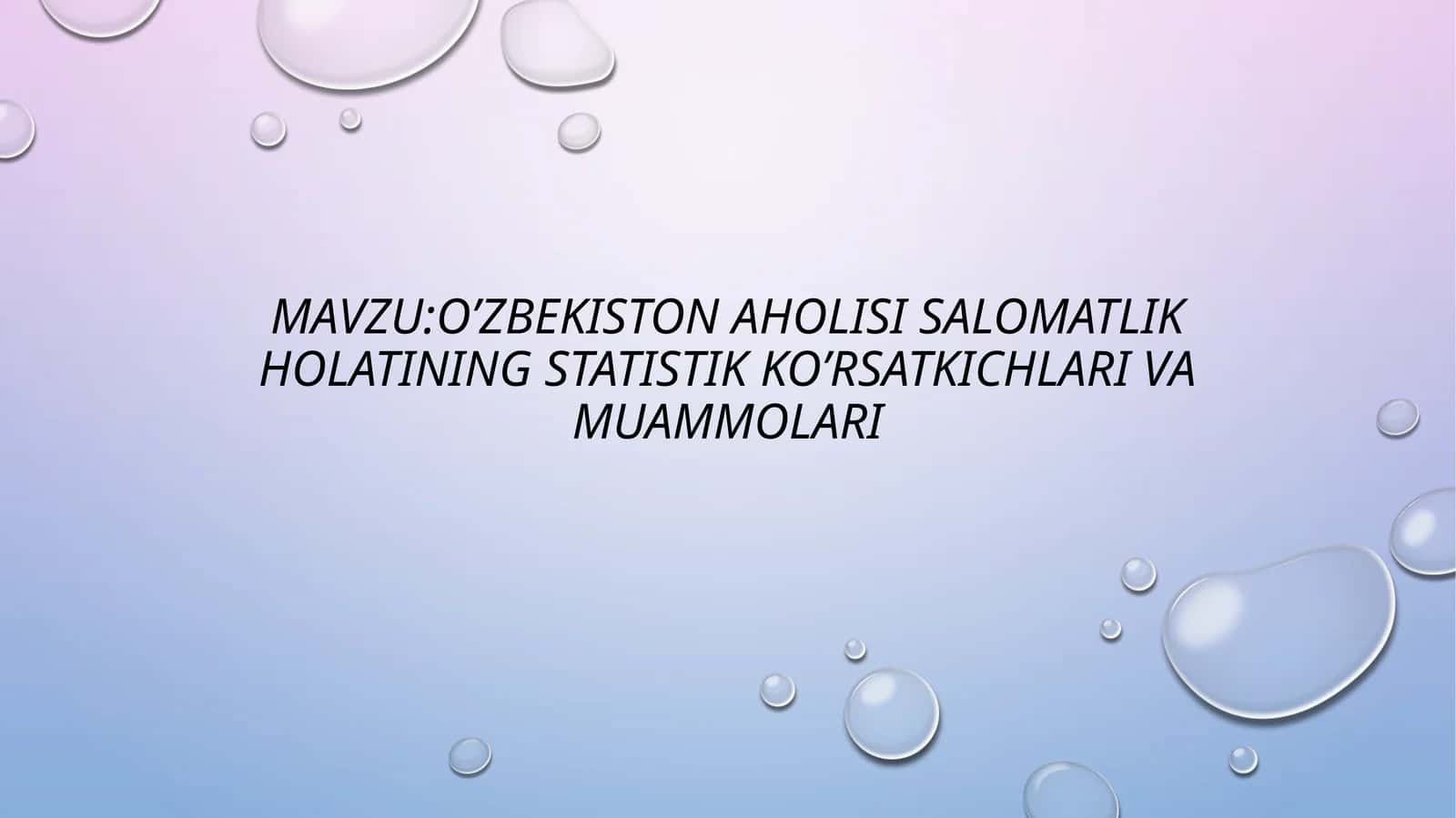 O’zbekiston aholisi salomatlik holatining statistik ko’rsatkichlari va muammolari 1
