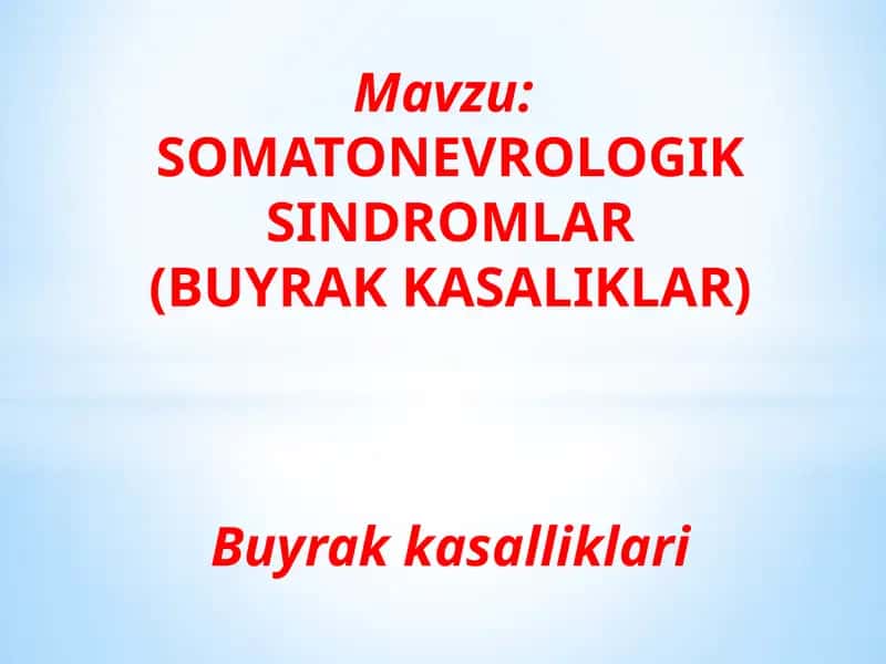 SOMATONEVROLOGIK SINDROMLAR(BUYRAKKASALIKLAR) 1