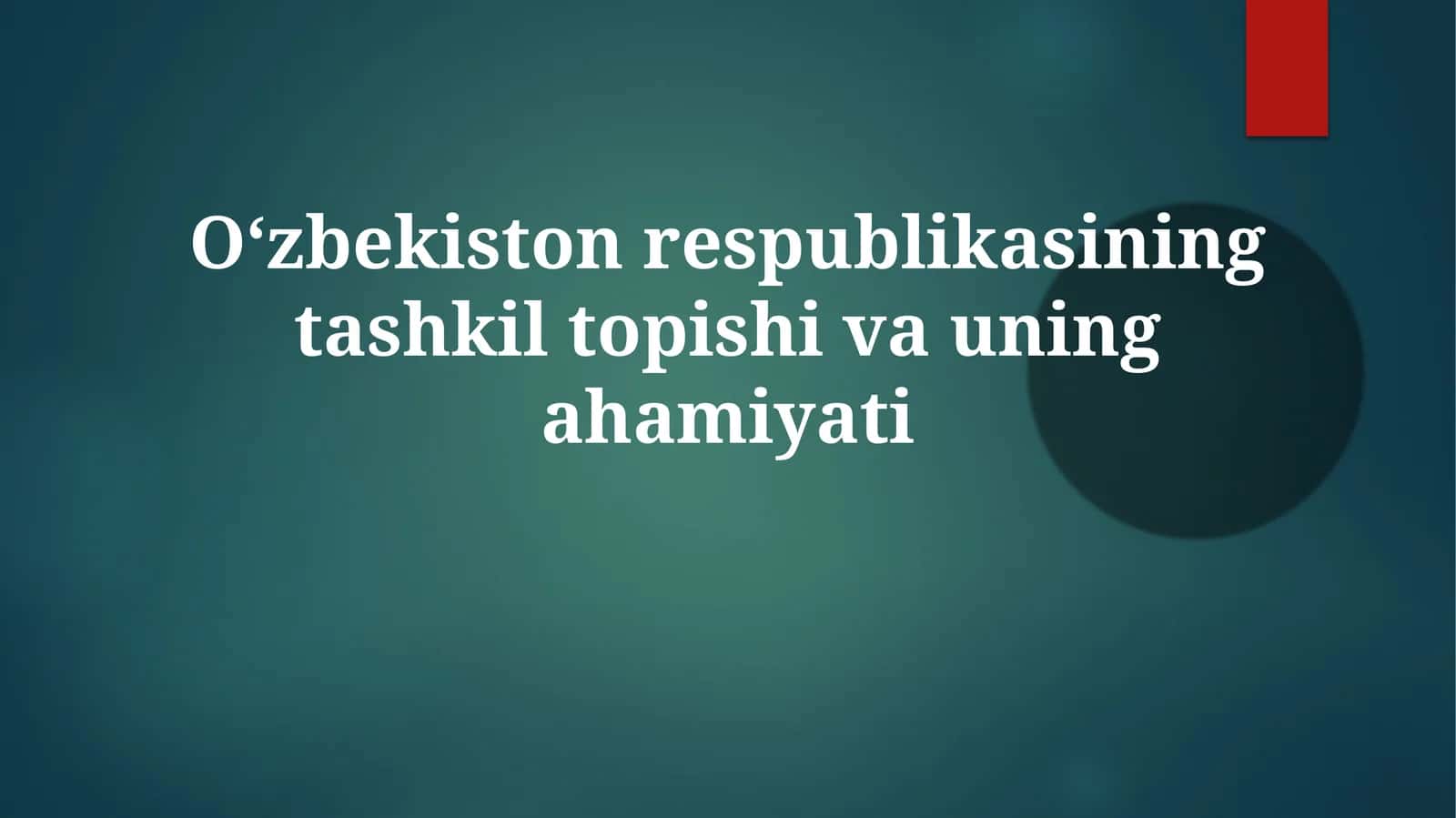 Oʻzbekiston Respublikasining tashkil topishi va uning ahamiyati 1
