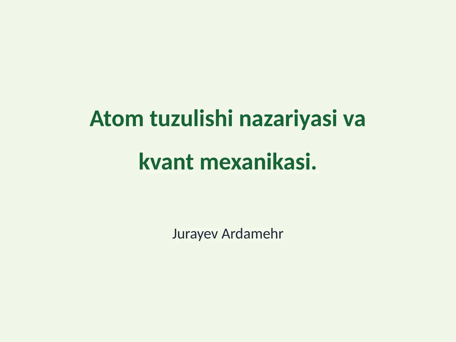 Atom tuzulishi nazariyasi va kvant mexanikasi 1
