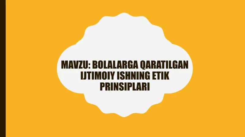 Bolalarga qaratilgan ijtimoiy ishning etik prinsiplari 1