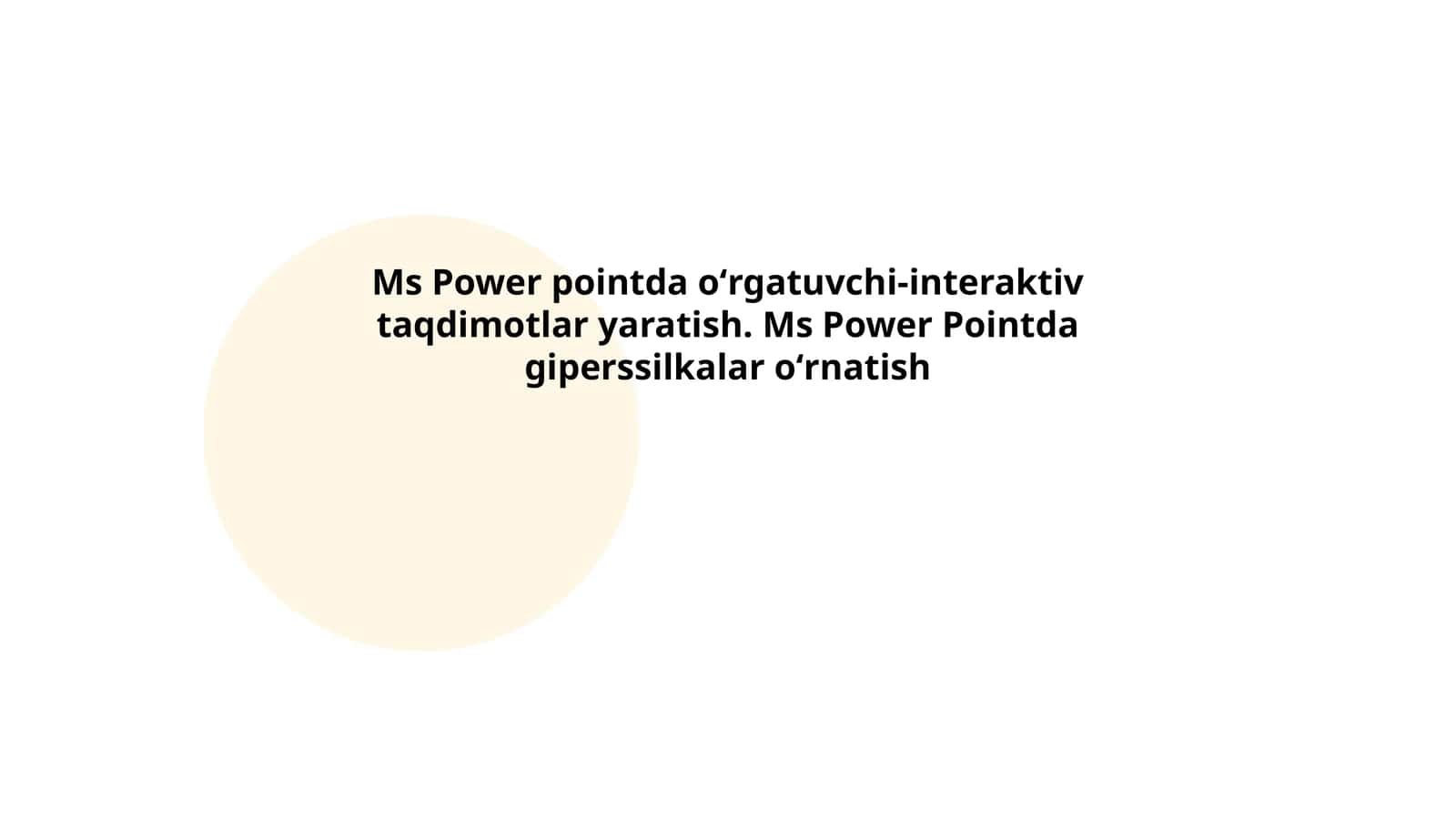 Ms Power pointda oʻrgatuvchi-interaktiv taqdimotlar yaratish. Ms Power Pointda giperssilkalar oʻrnatish 1