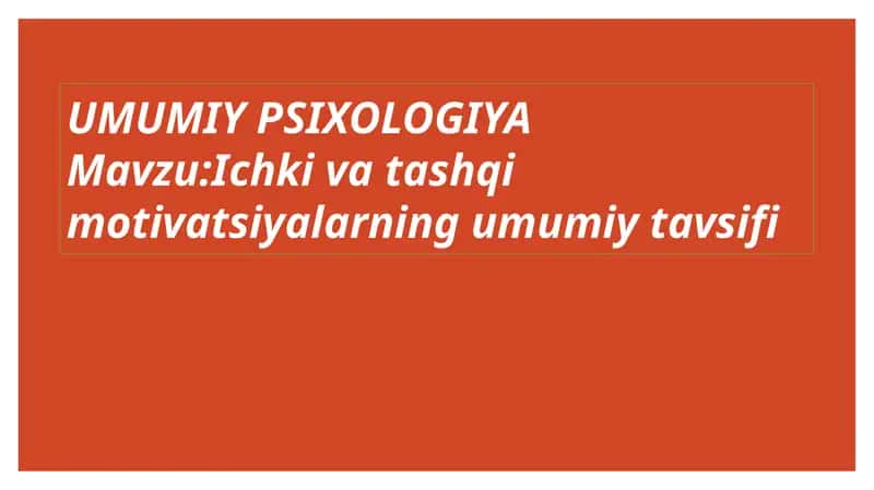 Ichki va tashqi motivatsiyalarning umumiy tavsifi 1