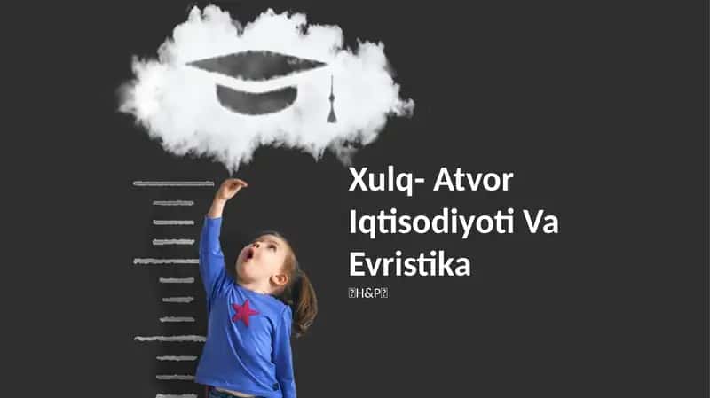 Xulq-Atvor Iqtisodiyoti Va Evristika 1