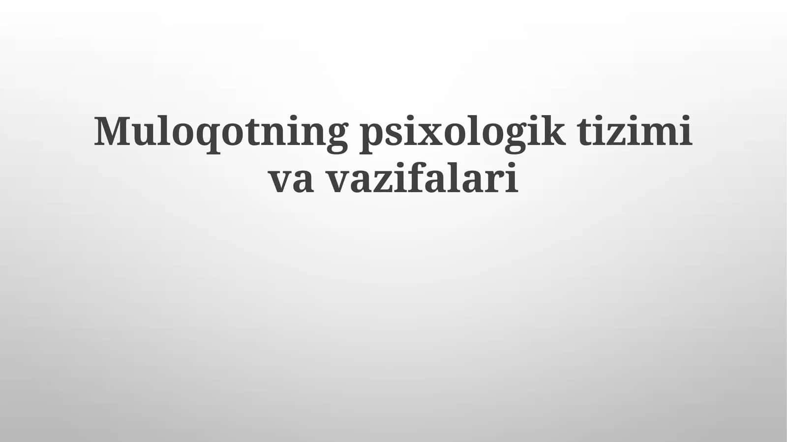 Muloqotning psixologik tizimi va vazifalari 1