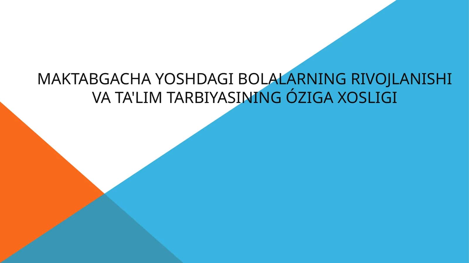 MAKTABGACHA YOSHDAGI BOLALARNING RIVOJLANISHI VA TA'LIM TARBIYASINING ÓZIGA XOSLIGI 1
