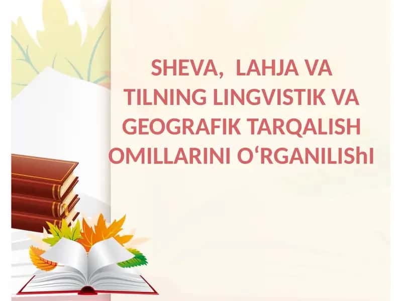 SHEVA, LAHJAVATILNING LINGVISTIK VAGEOGRAFIK TARQALISH OMILLARINI O‘RGANILISHI 1