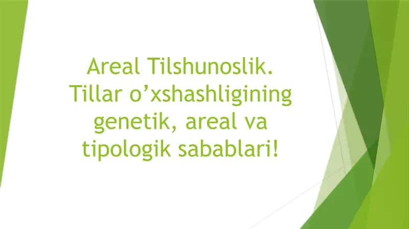 Areal Tilshunoslik. Tillar o’xshashligining genetik, areal va tipologik sabablari! 1
