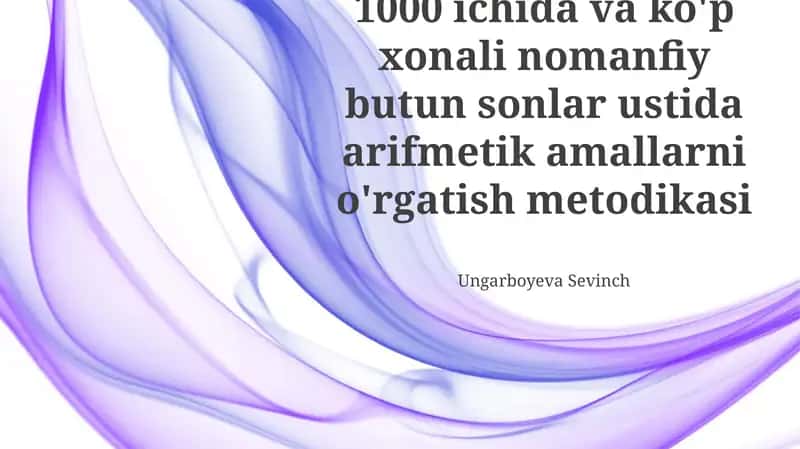 1000 ichida va ko'p xonali nomanfiy butun sonlar ustida arifmetik amallarni o'rgatish metodikasi 1