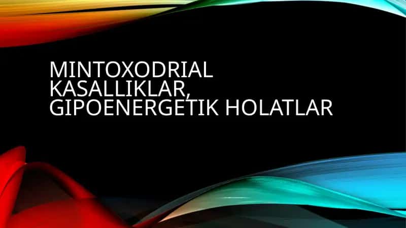 Mintoxodrial kasalliklar, gipoenergetik holatlar 1