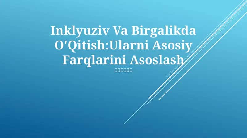 Inklyuziv Va Birgalikda O'Qitish:Ularni Asosiy Farqlarini Asoslash 1