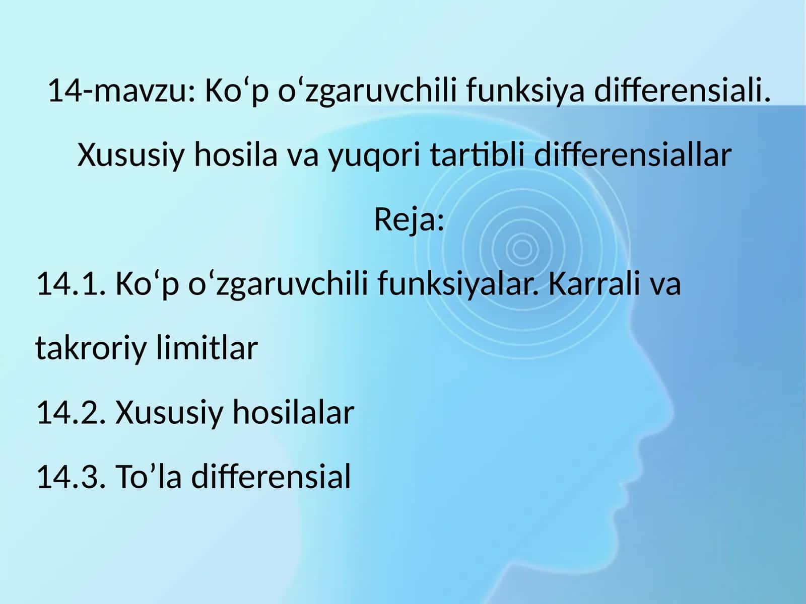 14-mavzu: Kо‘p о‘zgaruvchili funksiya differensiali. Xususiy hosila va yuqori tartibli differensiallar 1
