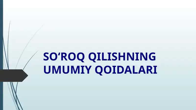 SO‘ROQ QILISHNING UMUMIY QOIDALARI 1