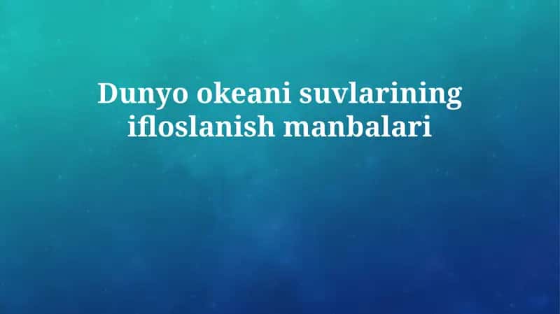 Dunyo okeani suvlarining ifloslanish manbalari 1